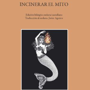 Mitoa erraustea / Incinerar el mito
